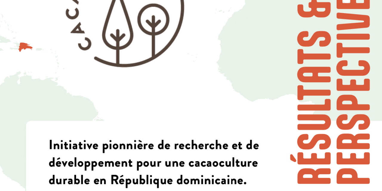 Bilan du projet Cacao Forest : 7 ans de recherches et de résultats au coeur des cultures de cacaoyers en République Dominicaine